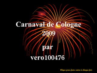 Carnaval de Cologne 2009 par  vero100476   Clique pour faire suivre à chaque fois 