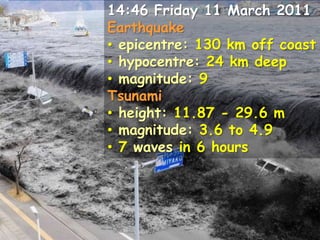 14:46 Friday 11 March 2011Earthquakeepicentre: 130 km off coast