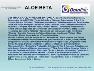 Miomas, Fibromas, Quistes y Adherencias; Remueve las Células muertas que son las responsables de estos cuerpos indeseables que se forman en la Matriz, Senos y demás. Envejecimiento Celular; **Estimula la Producción de Colágeno Tipo I, Regenera Células, Elimina Manchas. Disfunciones Renales; Cálculos, Infección y Deficiencia Renal [Riñones]. Artritis; **Estimula la Producción de Colágeno Tipo II, Regenera Articulaciones y Cartílagos, Optimiza el Sistema Inmunológico. **Ojos, Oídos y Nariz, Nutre los Tejidos y Músculos Oculares previniendo Glaucomas, Ojo Seco, Pterigio y Cataratas y Optimizando la Visibilidad, Excelente en Otitis y Rinitis. **Dolores e Inflamaciones: Estimula la Producción de Endorfinas y tienen efecto anti – dolor. **Igualmente estimula las Glándulas Suprarrenales y actúa como anti – inflamatorio. **Antioxidante; Evita la formación de Células Cancerosas, Evita el Cáncer.En botella 960ml $27.000, En paquete de 6 botellitas de 200 ml $36.000
