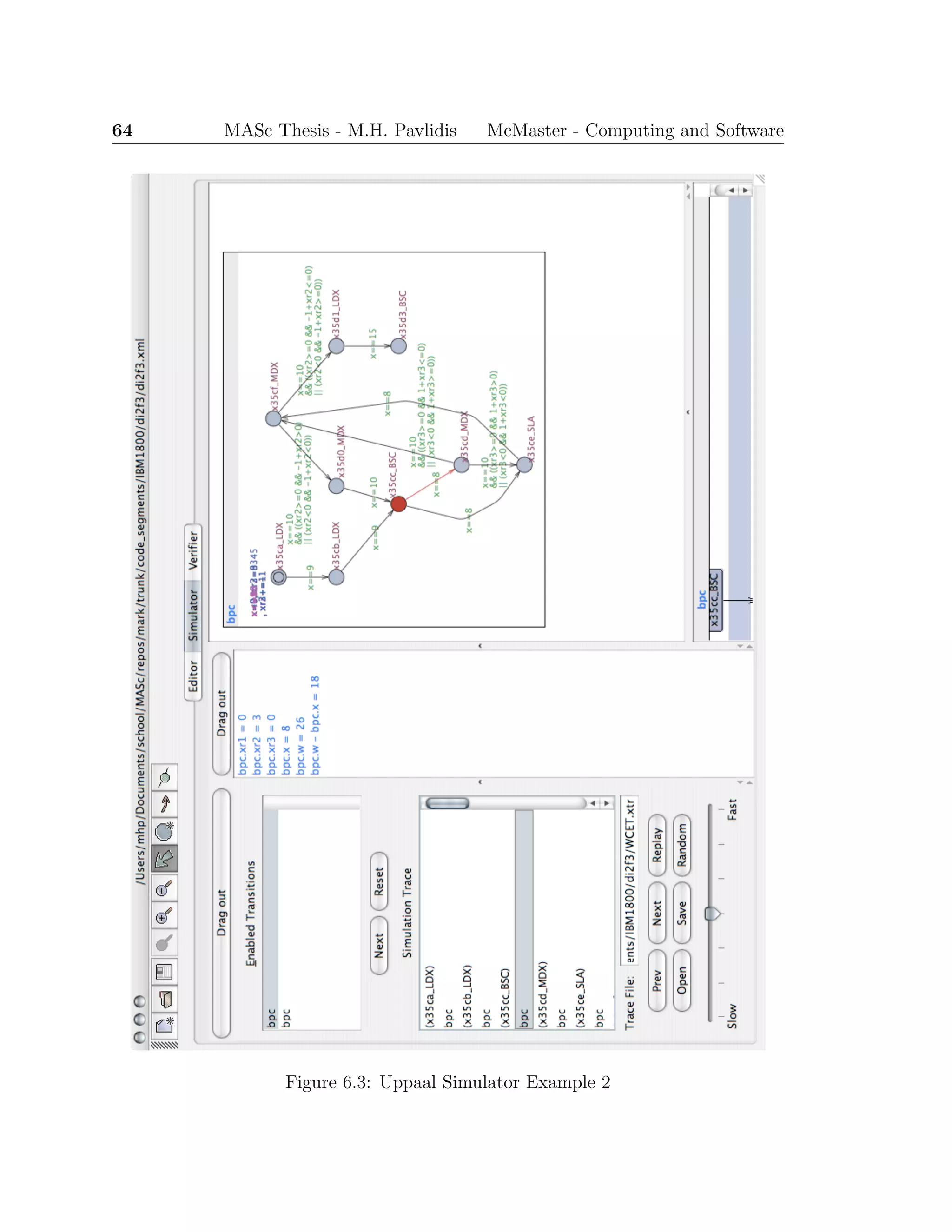 64 MASc Thesis - M.H. Pavlidis McMaster - Computing and Software
Figure 6.3: Uppaal Simulator Example 2
 