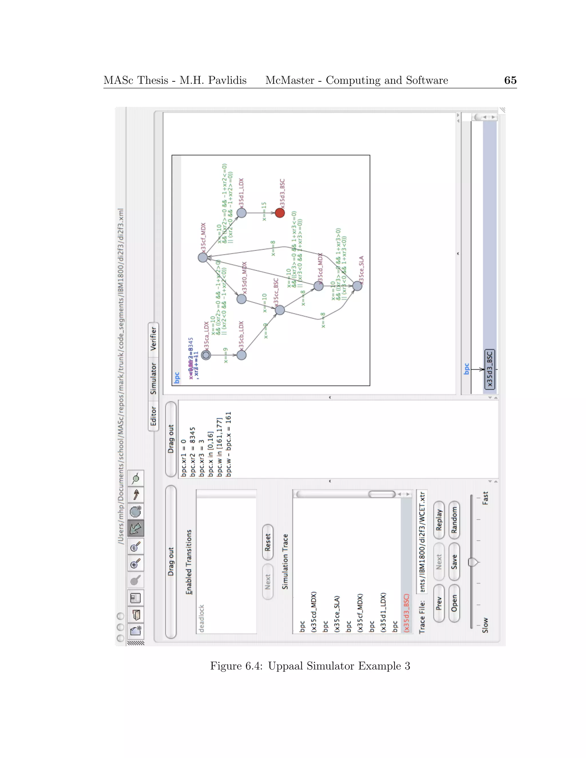 MASc Thesis - M.H. Pavlidis McMaster - Computing and Software 65
Figure 6.4: Uppaal Simulator Example 3
 