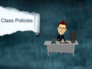 Class Policies
 