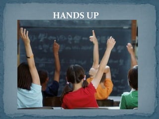HANDS UP
 