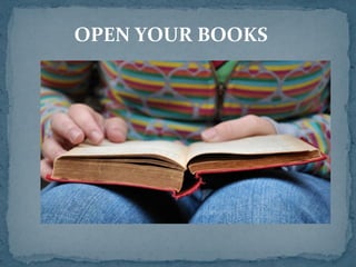 OPEN YOUR BOOKS
 
