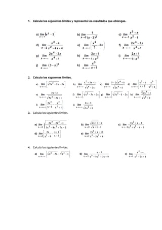 1. Calcula los siguientes límites y representa los resultados que obtengas.
2. Calcula los siguientes límites.
3. Calcula los siguientes límites.
4. Calcula los siguientes límites.
 