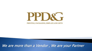We are more than a Vendor , We are your Partner
 