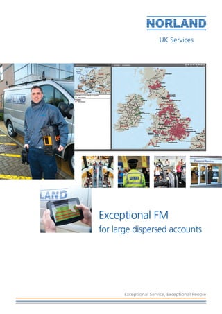 Exceptional Service, Exceptional People
Exceptional FM
for large dispersed accounts
UK Services
 