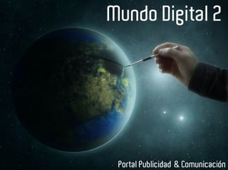 Mundo Digital 2




 Portal Publicidad & Comunicación
 