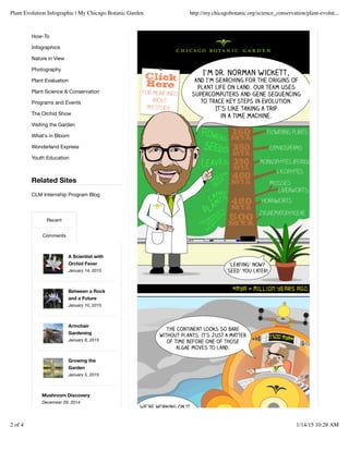 Recent
Comments
How-To
Infographics
Nature in View
Photography
Plant Evaluation
Plant Science & Conservation
Programs and Events
The Orchid Show
Visiting the Garden
What's in Bloom
Wonderland Express
Youth Education
Related Sites
CLM Internship Program Blog
A Scientist with
Orchid Fever
January 14, 2015
Between a Rock
and a Future
January 10, 2015
Armchair
Gardening
January 8, 2015
Growing the
Garden
January 5, 2015
Mushroom Discovery
December 29, 2014
Plant Evolution Infographic | My Chicago Botanic Garden http://my.chicagobotanic.org/science_conservation/plant-evolut...
2 of 4 1/14/15 10:28 AM
 