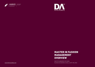 2
Master in Fashion
management
Overview
www.domusacademy.com
Master AWARDED BY NABA
NUOVA ACCADEMIA DI BELLE ARTI MILANO
 