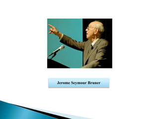 Jerome Seymour Bruner
 