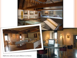 Différentes salles du musée d’Histoire de Nantes.
 