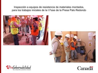 Inspección a equipos de resistencia de materiales montados,
para los trabajos iniciales de la I Fase de la Presa Palo Redondo
 