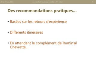Des recommandations pratiques…
• Basées sur les retours d’expérience
• Différents itinéraires
• En attendant le complément de Rumin’al
Chevrette…
Journées Techniques Caprines 2022 – 8ème édition 18
29 au 31 mars 2022
 