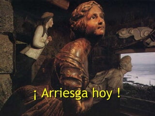 ¡ Arriesga hoy ! 