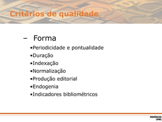 Critérios de qualidade formais
(Castro; Ferreira; Vidili,1996)
Normalização
Duração (tempo ininterrupto de existência)
Per...