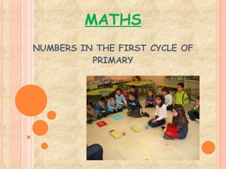 MATHS NUMBERS IN THE FIRST CYCLE OF PRIMARY