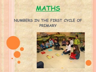 MATHS NUMBERS IN THE FIRST CYCLE OF PRIMARY 