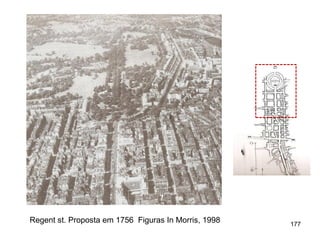 Regent st. Proposta em 1756 Figuras In Morris, 1998   177
 