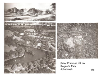 Setor Primrose Hill do
Regent’s Park
John Nash                178
 