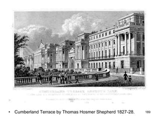 • Cumberland Terrace by Thomas Hosmer Shepherd 1827-28.   189
 