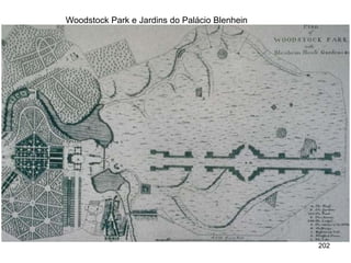 Woodstock Park e Jardins do Palácio Blenhein




                                               202
 