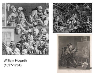 William Hogarth
(1697-1764)
                  28
 