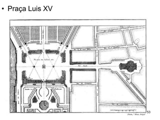 • Praça Luis XV




                  53
 
