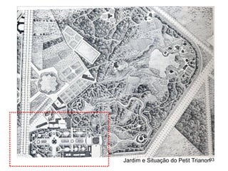 Jardim e Situação do Petit Trianon93
 