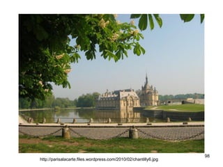 98
http://parisalacarte.files.wordpress.com/2010/02/chantilly6.jpg
 