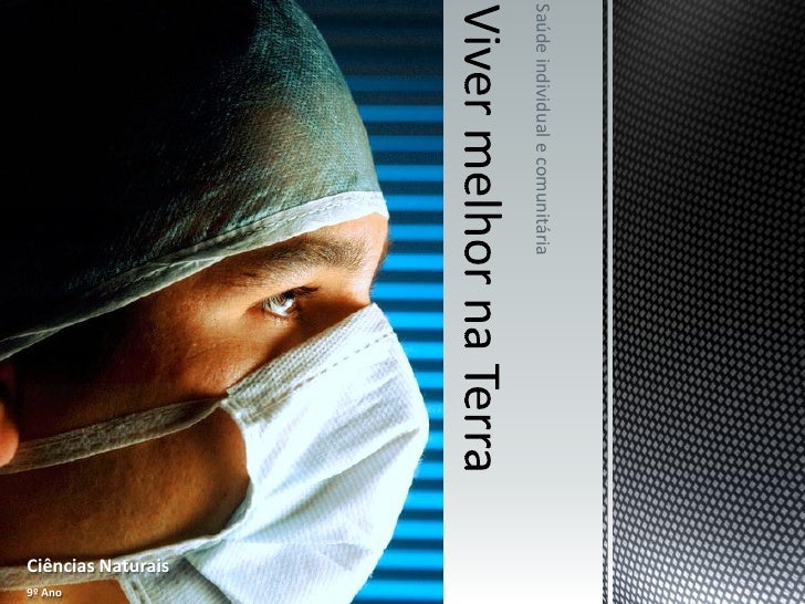 Saúde individual e comunitária
                                 Ciências Naturais
                                        ...