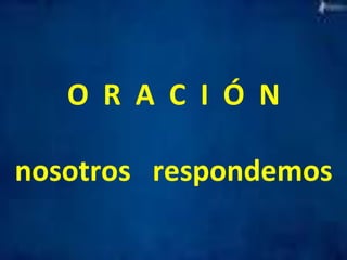O 
R 
A 
C 
I 
Ó 
N 
nosotros 
respondemos 
 