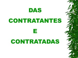DAS
CONTRATANTES
E
CONTRATADAS
 