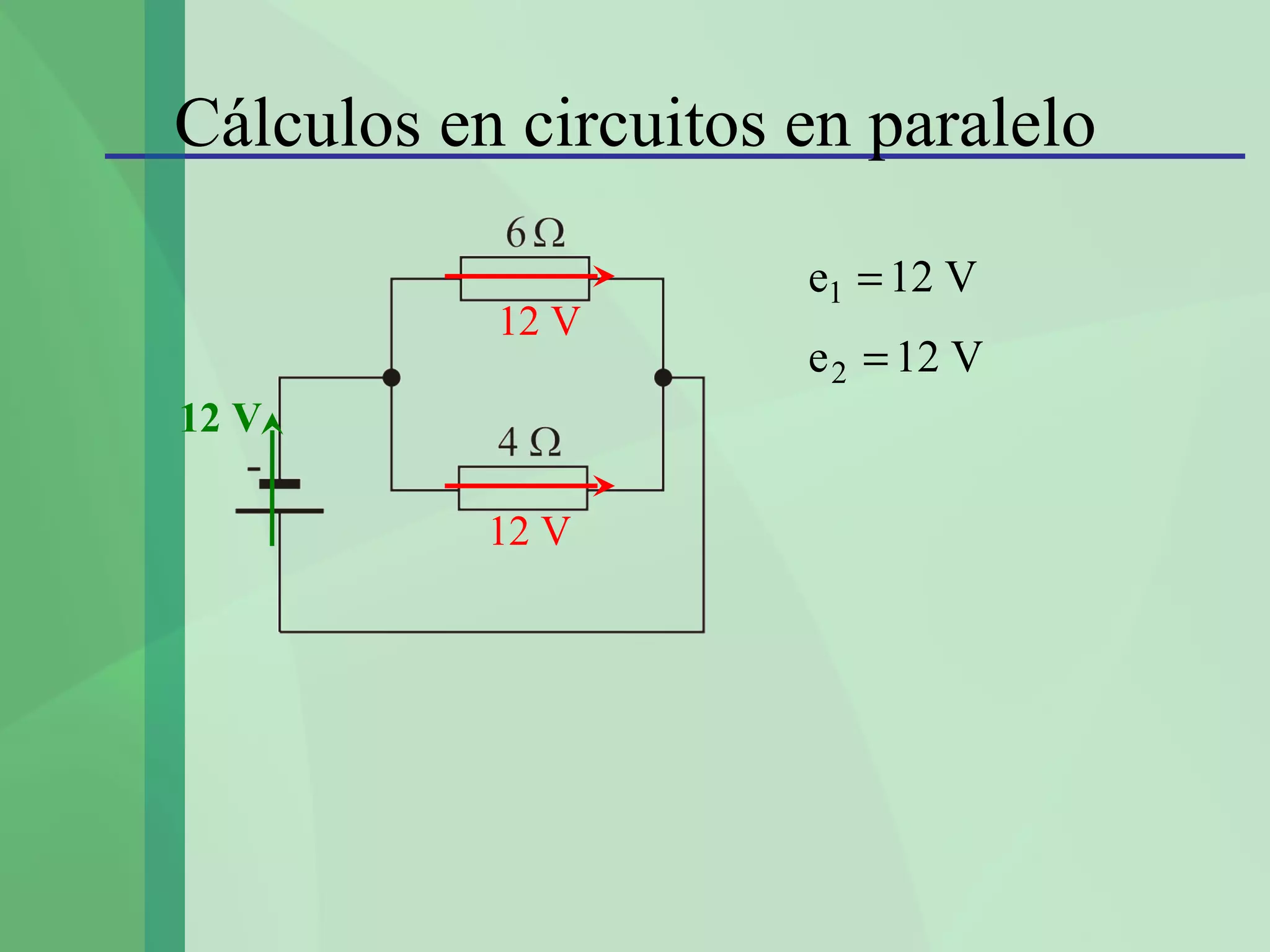 Cálculos en circuitos en paralelo

                      e1 = 12 V
           12 V
                      e 2 = 12 V
12 V

           12 V
 