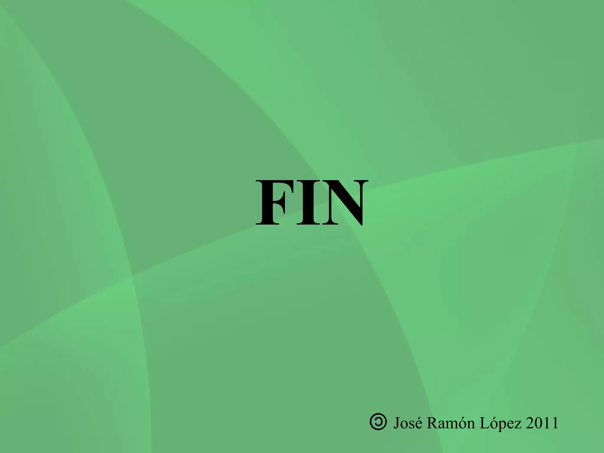 FIN


      José Ramón López 2011
 