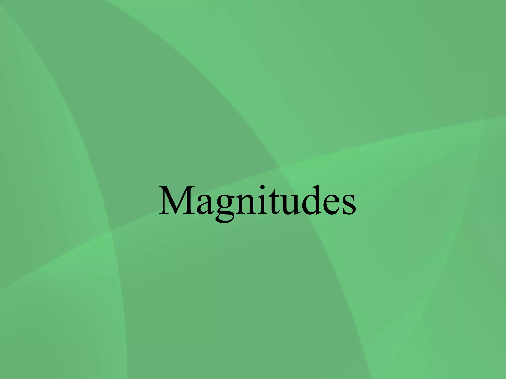 Magnitudes
 