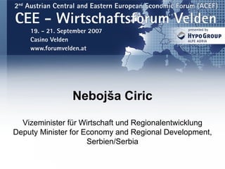Nebojša Ciric Vizeminister für Wirtschaft und Regionalentwicklung Deputy Minister for Economy and Regional Development, Serbien/Serbia 