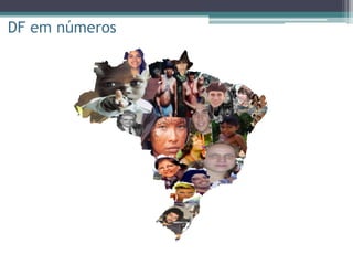 DF em números
 