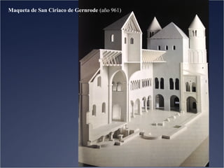Maqueta de San Ciriaco de Gernrode (año 961)

 
