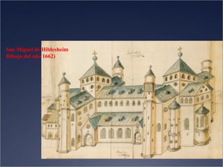 San Miguel de Hildesheim
Dibujo del año 1662)

 
