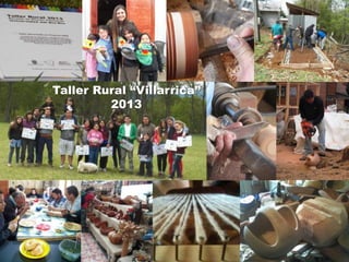 Taller Rural “Villarrica”
2013
 