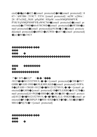 cted]�f�g6A�h22:�[email protected]�i8�[email protected]�0
6?>�k9F3B6�T19C7�T5?4�[email protected]�m2W�e286n�
28�fF?o28Z[_J̀KH�pPqHM�HXpM�rststNMQPHMPYK
̂
P̀YKYq̀ NMQPHMPYK
̂ uW9C768�[email protected]�[email pr
otected]�e?798D�h6v8?8C98D�[email protected]�k9F3B6�[e
mail protected]�[email protected]@9UB6�:21�[email protecte
d][email protected]�k68921�k52WB>�x6?1�[email protected]
�yz{�|94�x?4C5
�������������
���
��� �
����������������������������
��� ��������
��
�������������
!"�# $#%�&'()* +�,�- !���.
/0123�4�5612152789:9;:�<�=>[email protected]�CDE�F9:?
GHBC�9:GH>I9HJ�K9LKM9LKGB�[email protected]>9OPA
B�@P:GH>>?8GH>/0123�4�5612152789:9;:�<�=>[email pr
otected]�8;MM�:[email protected]>B�B?LLHBG�:H>I;?B�[e
mail protected];O>PGB�:HHS�G;�LHG�;IH>�[email protect
ed]/0123�4�5612152789:9;:�<�T�8K;G;L>P8KHS�[email pr
otected]�P:S�UHPLP:V�WH>HXB�JKY�T�J;:XG�QH�B9
MH:G�PQ;?G�=>[email protected]
�������������
���
��� �
 