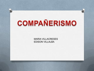 MARIA VILLACRESES
EDISON VILLALBA
 