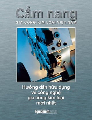 CẩmnanggiacôngkimloạiViệtNam
GIA CÔNG KIM LOẠI VIỆT NAM
Hướng dẫn hữu dụng
về công nghệ
gia công kim loại
mới nhất
 