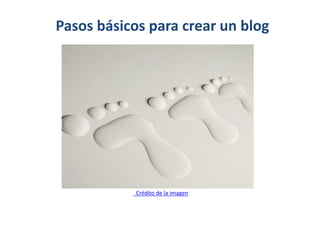 Pasos básicos para crear un blog
Crédito de la imagen
 