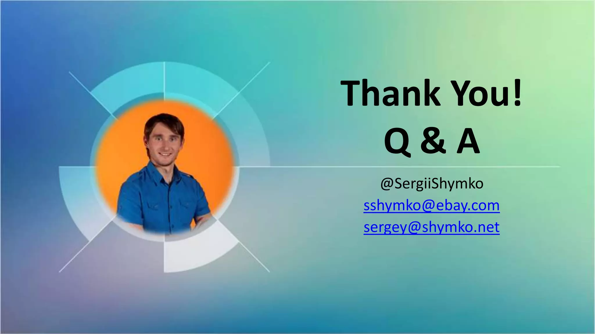 #mm15de
Thank You!
Q & A
@SergiiShymko
sshymko@ebay.com
sergey@shymko.net
 