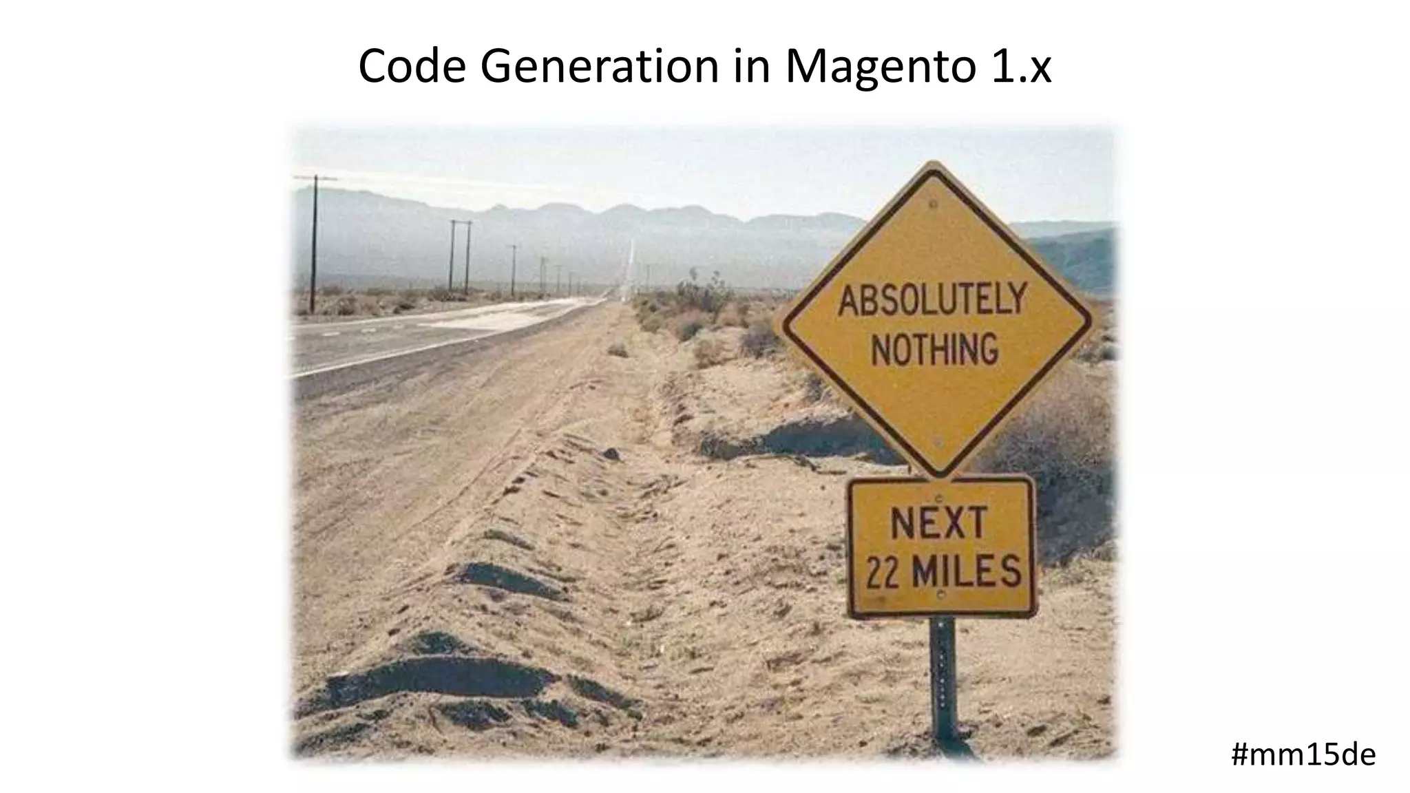 #mm15de#mm15de
Code Generation in Magento 1.x
 