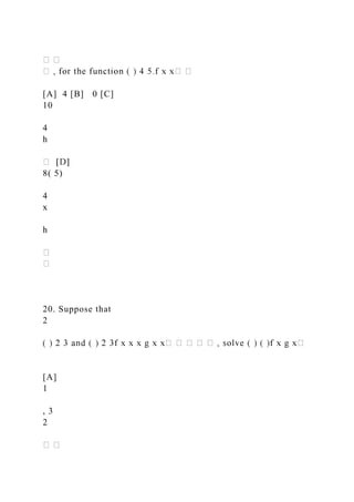 [A] 4 [B] 0 [C]
10
4
h
8( 5)
4
x
h
20. Suppose that
2
[A]
1
, 3
2
 