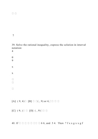 7
39. Solve the rational inequality, express the solution in interval
notation:
4
0
9
x
x
 