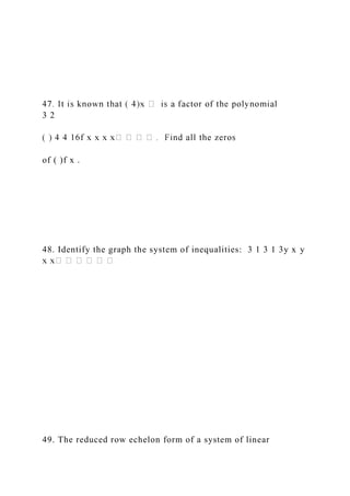 3 2
of ( )f x .
48. Identify the graph the system of inequalities: 3 1 3 1 3y x y
49. The reduced row echelon form of a system of linear
 